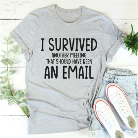 I Survived Another Meeting T-Shirt (Color: Athletic Heather, size: 3XL)